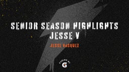 Senior season Highlights Jesse V