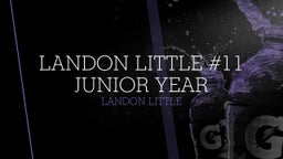 Landon Little #11 Junior Year