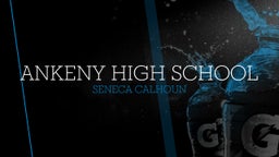 Seneca Calhoun's highlights Ankeny High School