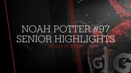 Noah Potter #97 Senior Highlights