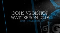 Zach Stevenson's highlights OOHS vs Bishop Watterson 2018