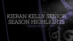 Kieran Kelly senior season highlights 