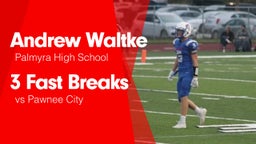 3 Fast Breaks vs Pawnee City 