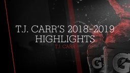 T.J. Carr’s 2018-2019 Highlights 