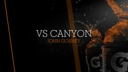 John Gosney's highlights Vs Canyon 
