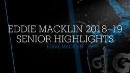 Eddie Macklin 2018-19 Senior Highlights