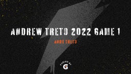 Andrew Treto's highlights Andrew Treto 2022 Game 1