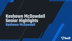 Keshawn McDowdell Senior Highlights 