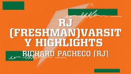 Rj (Freshman)Varsity Highlights 
