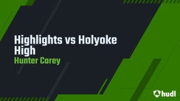 Highlights vs Holyoke High