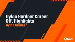 Dylan Gardner Career Off. Highlights