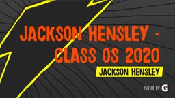 Jackson Hensley - Class os 2020 