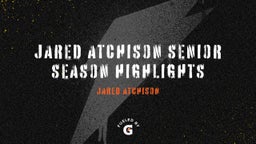 Jared Atchison senior season highlights 