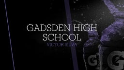 Victor Silva's highlights Gadsden High School