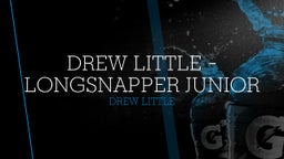 Drew Little - LongSnapper Junior 