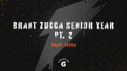 Brant Zucca Senior Year Pt. 2
