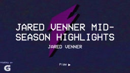 Jared Venner Mid-Season Highlights