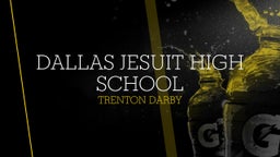 Trenton Darby's highlights Dallas Jesuit High School