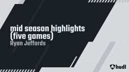mid season highlights (five games)
