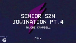 Senior Szn Jovination Pt.4