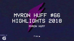 MYRON HUFF #66 HIGHLIGHTS 2018