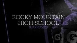 Ian Knudsen's highlights Rocky Mountain High School