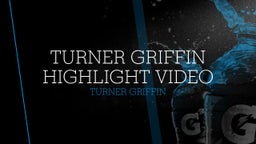 Turner Griffin Highlight Video