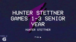 Hunter Stettner games 1-3 senior year