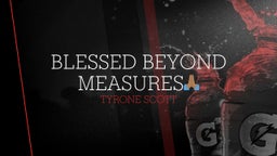 Blessed Beyond Measures????