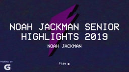 Noah Jackman Senior Highlights 2019