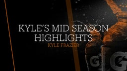 Kyle’s Mid Season Highlights 