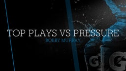 Top Plays vs Pressure