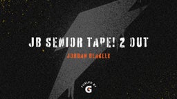 JB Senior Tape! 2 OUT