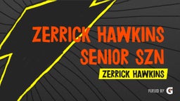 Zerrick Hawkins Senior SZN