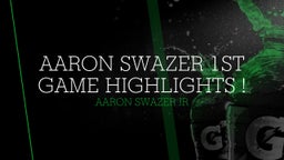 Aaron Swazer 1st game highlights !