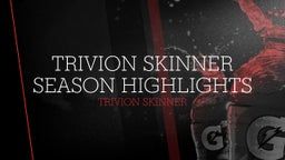 Trivion Skinner Season Highlights 