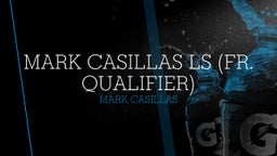 Mark Casillas LS (FR. Qualifier)