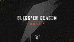 Bless’em Season 