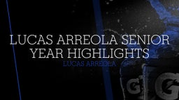 Lucas Arreola Senior Year Highlights