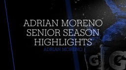 Adrian Moreno Senior season Highlights