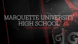 Patton Germann's highlights Marquette University High School