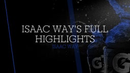 Isaac Way's Full Highlights