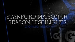 Stanford Maison-Jr. Season Highlights