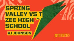 Kj Johnson's highlights spring Valley vs T zee High School
