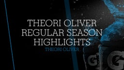 Theori Oliver Regular Season Highlights