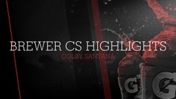 Colby Santana's highlights Brewer CS Highlights 