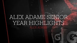 Alex Adame Senior Year Highlights