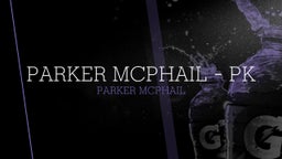 Parker McPhail - PK