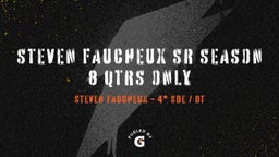 Steven Faucheux Sr Season 8 Qtrs Only