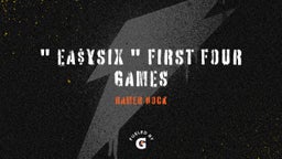 " EAYSIX "   First Four Games